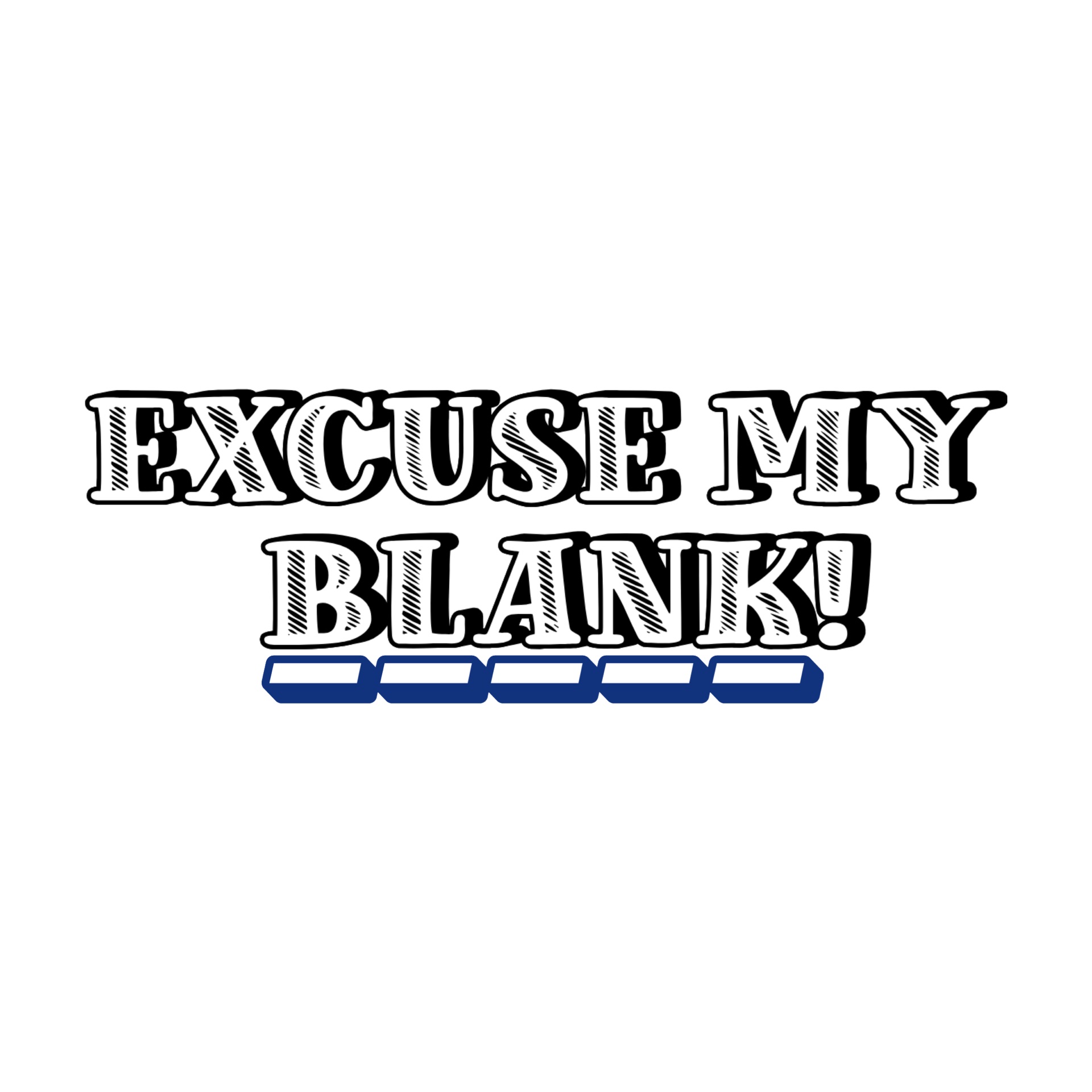 Excuse My Blank! — preview